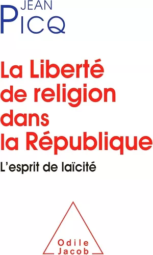 La Libert de religion dans la Rpublique : L'esprit de lacit