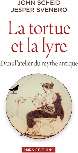 La Tortue et la lyre : Dans l'atelier du mysthe antique