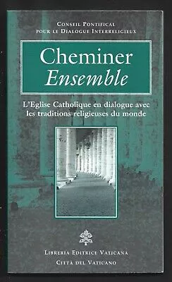 Cheminer Ensemble, L'Eglise Catholque en dialogue avec les traditoions religieuses du monde