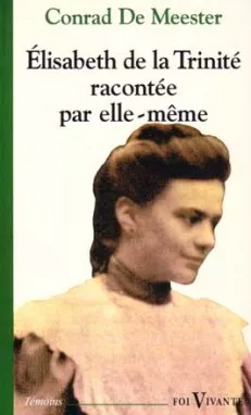 Elisabeth de la Trinit raconte par elle-mme