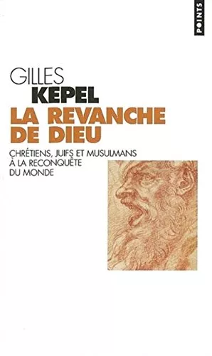 La Revanche de Dieu: Chrtiens, juifs et musulmans  la reconqute du monde