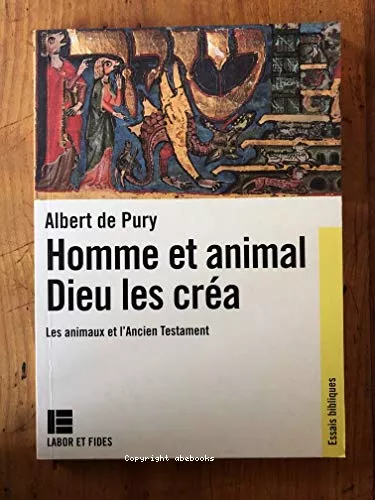 Homme et animal, Dieu les cra: les animaux et l'Ancien Testament