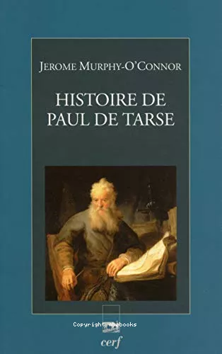 Histoire de Paul de Tarse: le voyageur du Christ