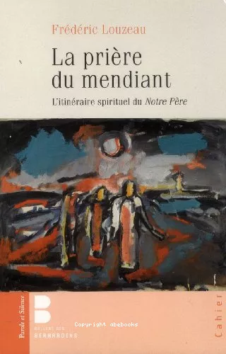 La Prire du mendiant : L'Itinraire spirituel du Notre Pre