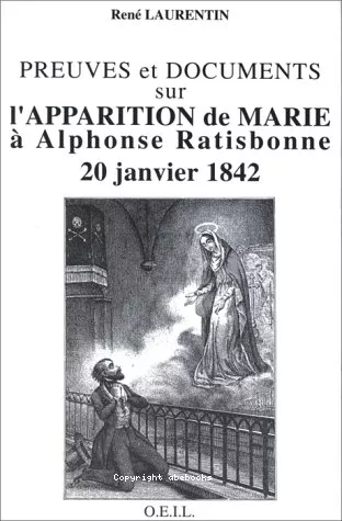 20 janvier 1842, Marie apparat  Alphonse Ratisbonne: preuves et documents; Alphonse Ratisbonne, vie authentique