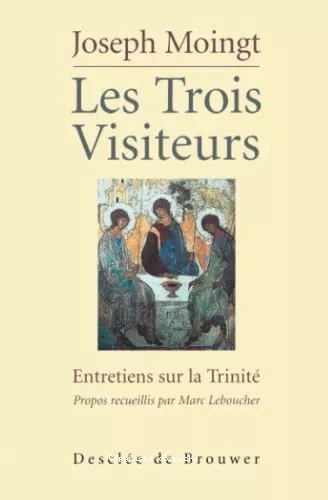 Les Trois visiteurs: entretiens sur la Trinit