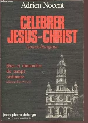 Clbrer Jsus-Christ: L'anne liturgique: VI Ftes et dimanches 9  21