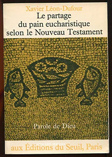 Le partage du pain eucharistique selon le Nouveau Testament