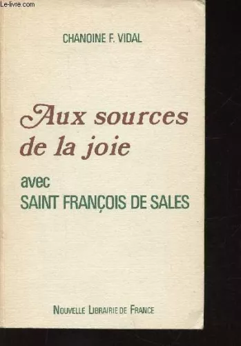 Aux Sources de la joie : avec Saint Franois de Sales