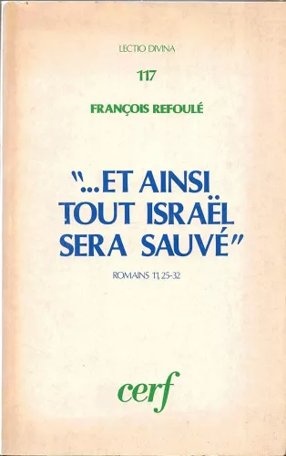 "..Et ainsi tout Isral sera sauv". Romains 11,25-32