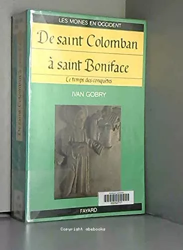 De saint Colomban  saint Boniface : Le temps des conqutes