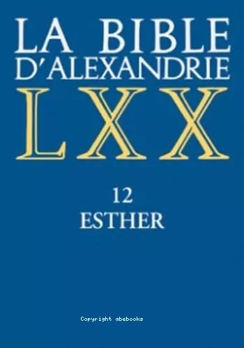 La Bible d'Alexandrie : Esther