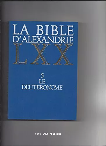 La Bible d'Alexandrie. 5 Le deutronome