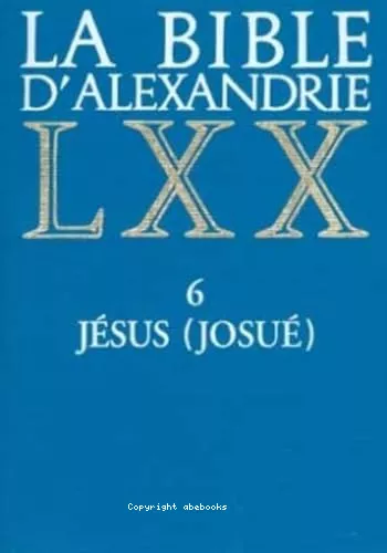 La Bible d'Alexandrie. 6 Jsus (Josu)