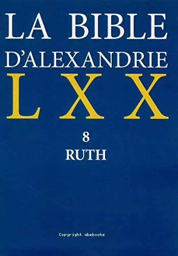 La Bible d'Alexandrie : 8 Ruth