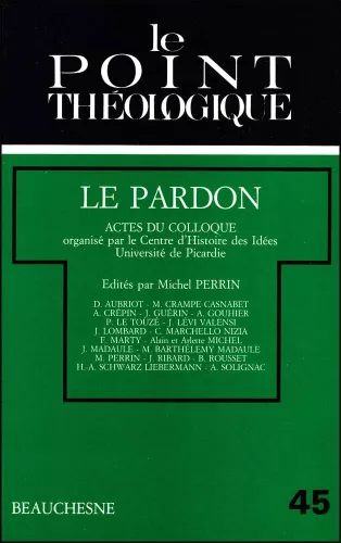 Le Pardon: actes du collque du Centre Histoire des Ides, Universit de Picardie