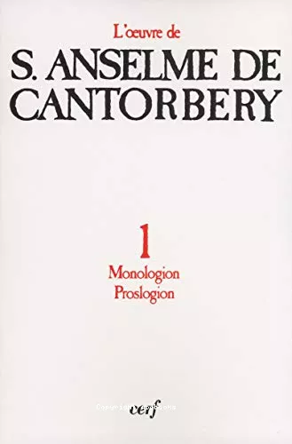 L'oeuvre d'Anselme de Cantorbery. 1 - Monologion. Proslogion.