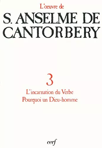 L'oeuvre d'Anselme de Cantorbery. 3 - Lettre sur l'incarnation du verbe: pourquoi un Dieu-Homme?