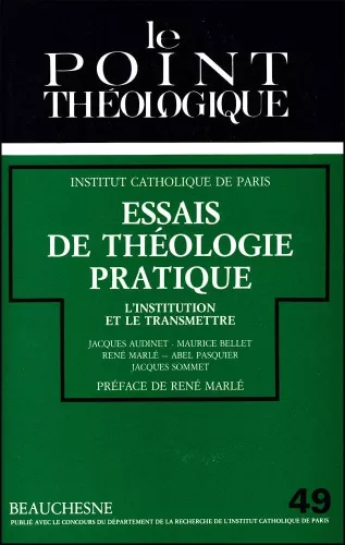 Essais de thologie pratique: l'institution et le transmettre