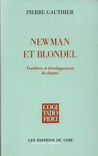 Newman et Blondel: tradition et dveloppement du dogme