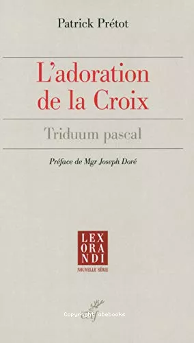 L'Adoration de la croix : Triduum pascal