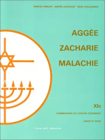 Agge, Zacharie (1-8; 9-14), Malachie.