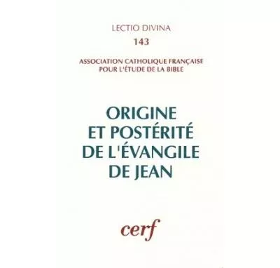 Origine et postrit de l'Evangile de Jean (XIIIme congrs de l'ACFEB Toulouse 1989)