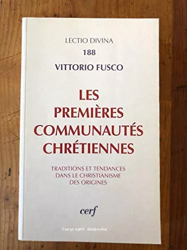 Les premires communauts chrtiennes. Traditions et tendances dans le christianisme des origines