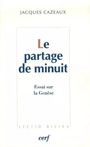 Le Partage de minuit : Essai sur la Gense