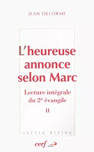 L'Heureuse annonce selon Marc : Lecture intgrale du 2 vangile II