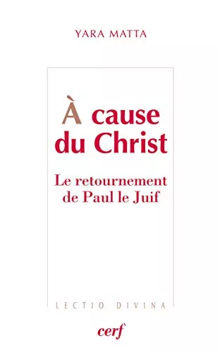 A cause du Christ : Le retournement de Paul le Juif