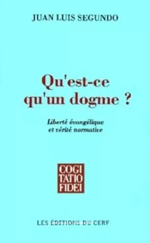 Qu'est-ce qu'un dogme? : libert vanglique et vrit normative