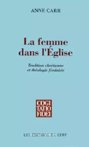 La femme dans l'Eglise: tradition chrtienne et thologie fministe