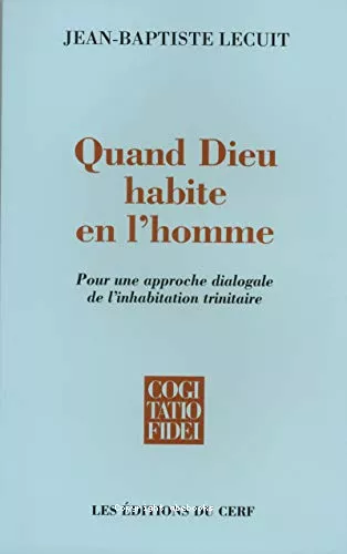 Quand Dieu habite en l'homme : Pour une approche dialogale de l'inhabitation trinitaire