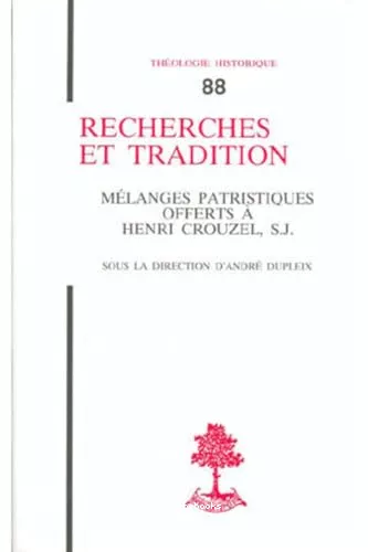 Recherches et tradition: mlanges patristiques offerts  Henri Crouzel, SJ