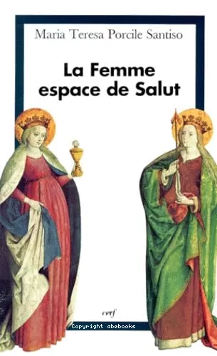 La Femme, espace de salut : Mission de la femme dans l'Eglise : une perspective anthropologique