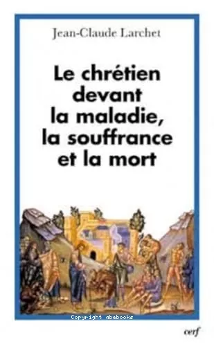 Le Chrtien devant la maladie, la souffrance et la mort