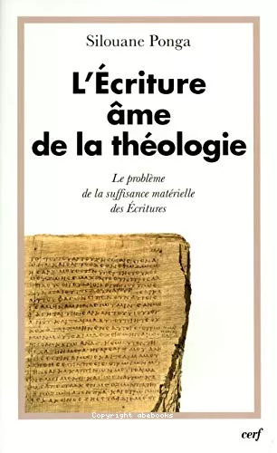 L'Ecriture, me de la thologie : I. Le problme de la suffisance matrielle des Ecritures