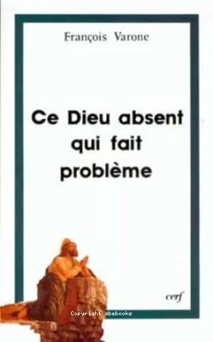 Ce Dieu absent qui fait problme: religion, athisme et foi: trois regards sur le mystre