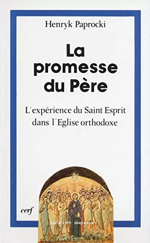 La Promesse du Pre : L'exprience du Saint-Esprit dans l'Eglise orthodoxe