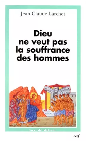 Dieu ne veut pas la souffrance des hommes