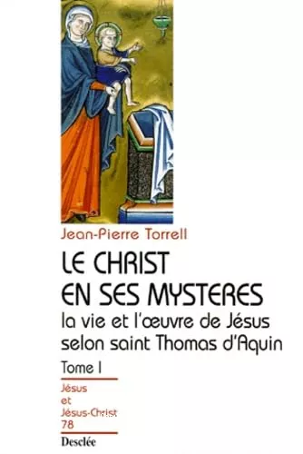 Le Christ en ses mystres. Tome 1