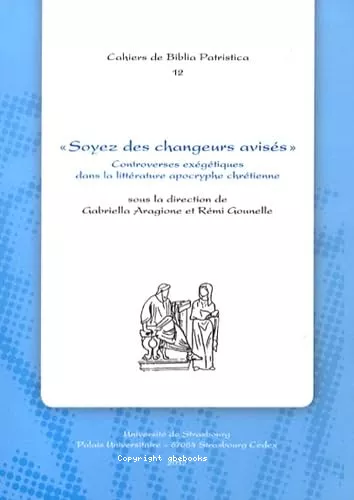 Soyez des changeurs aviss : Controverses exgtiques dans la littrature apocryphe chrtienne