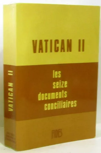 Vatican II : Les seize documents conciliaires : Texte intgral