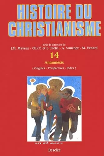 Histoire du christianisme des origines  nos jours : 14 - Anamnsis