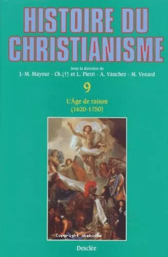 Histoire du christianisme des origines  nos jours : L'ge de raison (1620/30-1750)