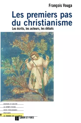 Les Premiers pas du christianisme : Les crits, les acteurs, les dbats