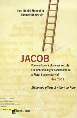 Jacob: Commentaire  plusieurs voix de Gen. 25-26 / Ein Mehrstimmiger Kommentar zu / A plural Commentary of Gen. 25-36. Mlanges offerts  Albert de Pury