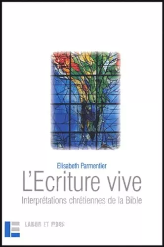 L'Ecriture vive : interprtations chrtiennes de la Bible