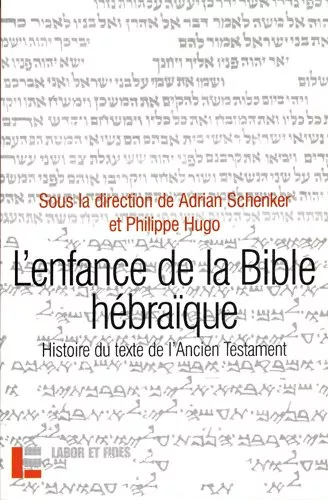 L'enfance de la Bible hbraque : L'histoire du texte de l'Ancien Testament  la lumire des recherches rcentes